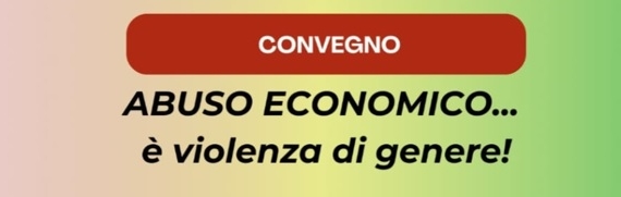 ABUSO ECONOMICO… è violenza di genere!       18 giugno 2024, ore 15.30